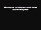 [Download] Planning and Installing Sustainable Onsite Wastewater Systems [Download] Online