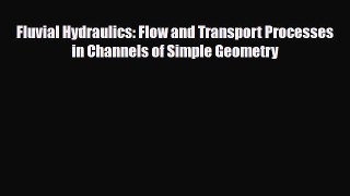 [PDF] Fluvial Hydraulics: Flow and Transport Processes in Channels of Simple Geometry [Download]
