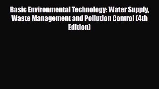 [Download] Basic Environmental Technology: Water Supply Waste Management and Pollution Control