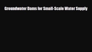 [Download] Groundwater Dams for Small-Scale Water Supply [Download] Online
