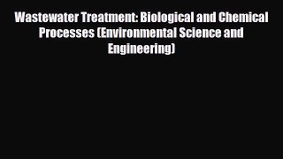 [Download] Wastewater Treatment: Biological and Chemical Processes (Environmental Science and