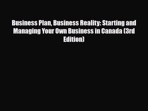 [PDF] Business Plan Business Reality: Starting and Managing Your Own Business in Canada (3rd
