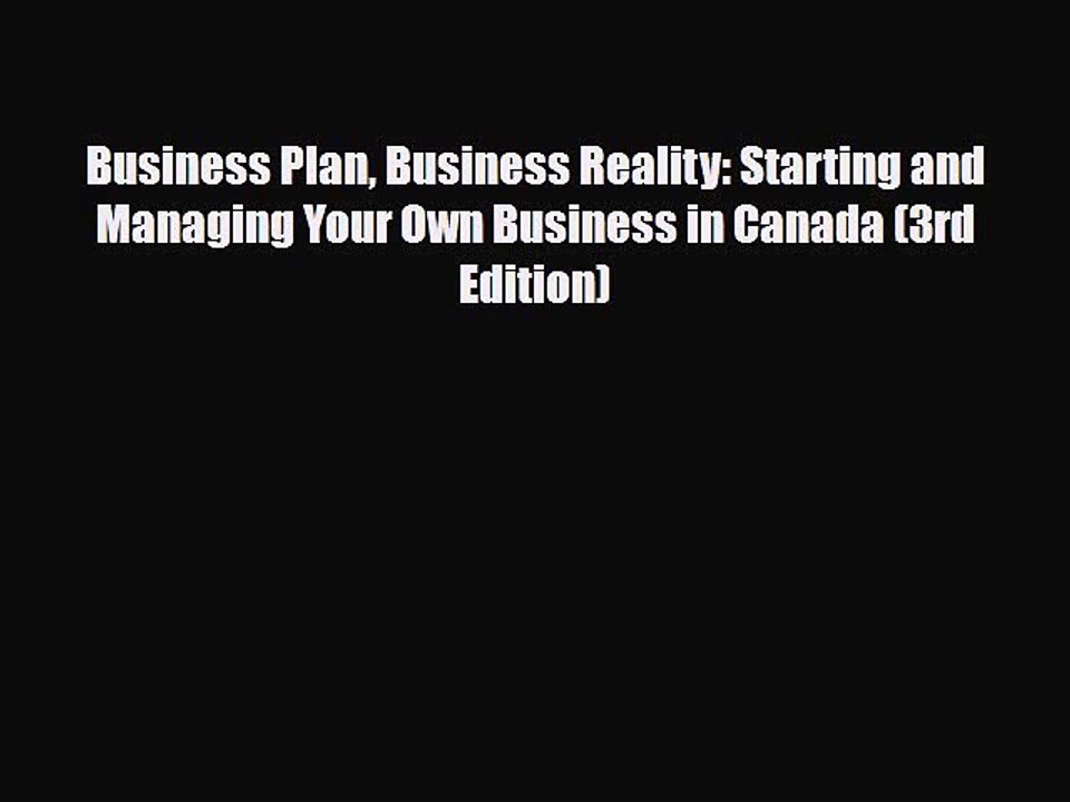 [PDF] Business Plan Business Reality: Starting and Managing Your Own Business in Canada (3rd