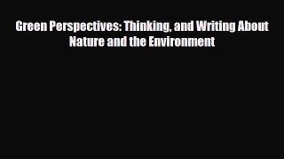 [PDF] Green Perspectives: Thinking and Writing About Nature and the Environment [PDF] Full