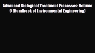 [Download] Advanced Biological Treatment Processes: Volume 9 (Handbook of Environmental Engineering)