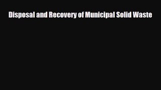 [PDF] Disposal and Recovery of Municipal Solid Waste [Read] Online