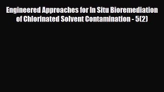 [Download] Engineered Approaches for In Situ Bioremediation of Chlorinated Solvent Contamination