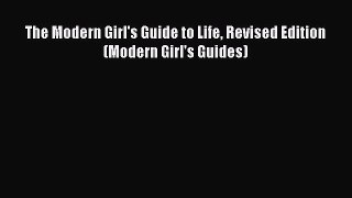 Read The Modern Girl's Guide to Life Revised Edition (Modern Girl's Guides) Ebook Free