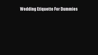 Read Wedding Etiquette For Dummies Ebook Free