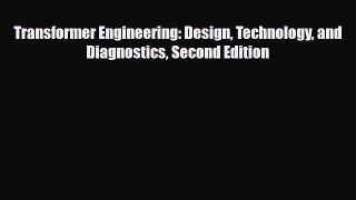 [PDF] Transformer Engineering: Design Technology and Diagnostics Second Edition Download Full