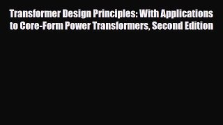 [PDF] Transformer Design Principles: With Applications to Core-Form Power Transformers Second