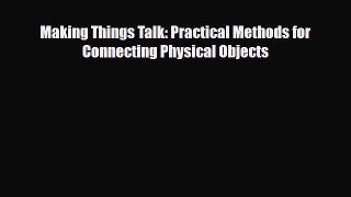 [PDF] Making Things Talk: Practical Methods for Connecting Physical Objects Read Online