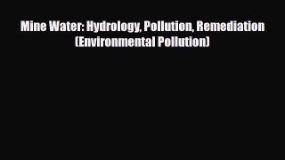 Download Mine Water: Hydrology Pollution Remediation (Environmental Pollution) PDF Book Free