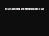 Download Metal Speciation and Contamination of Soil Free Books