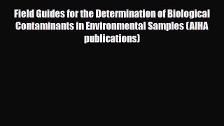 PDF Field Guides for the Determination of Biological Contaminants in Environmental Samples