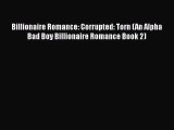 PDF Billionaire Romance: Corrupted: Torn (An Alpha Bad Boy Billionaire Romance Book 2)  EBook
