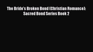 Download The Bride's Broken Bond (Christian Romance): Sacred Bond Series Book 2 Free Books