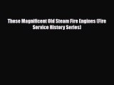 Download Those Magnificent Old Steam Fire Engines (Fire Service History Series) [Download]