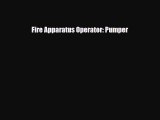 Download Fire Apparatus Operator: Pumper [Download] Full Ebook