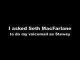 Seth Macfarlane does my voicemail as Stewie