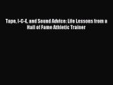 Download Tape I-C-E and Sound Advice: Life Lessons from a Hall of Fame Athletic Trainer Ebook