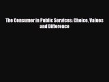 [PDF] The Consumer in Public Services: Choice Values and Difference Download Full Ebook