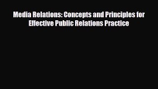 [PDF] Media Relations: Concepts and Principles for Effective Public Relations Practice Read
