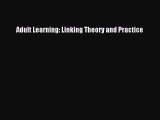 Download Adult Learning: Linking Theory and Practice Free Books