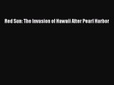 Read Red Sun: The Invasion of Hawaii After Pearl Harbor Ebook Free