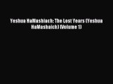 Read Yeshua HaMashiach: The Lost Years (Yeshua HaMashaich) (Volume 1) PDF Online