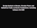 Download Design Analysis of Beams Circular Plates and Cylindrical Tanks on Elastic Foundations: