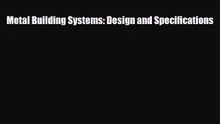 Download Metal Building Systems: Design and Specifications Read Online