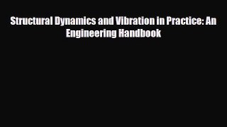 PDF Structural Dynamics and Vibration in Practice: An Engineering Handbook Ebook