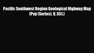 Download Pacific Southwest Region Geological Highway Map (Pvp (Series) V. 351.) Free Books