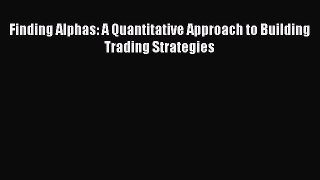 Read Finding Alphas: A Quantitative Approach to Building Trading Strategies Ebook Free