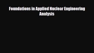 [PDF] Foundations in Applied Nuclear Engineering Analysis Read Online