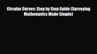 PDF Circular Curves: Step by Step Guide (Surveying Mathematics Made Simple) [Download] Full