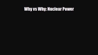 [PDF] WHY vs WHY Nuclear Power Download Full Ebook