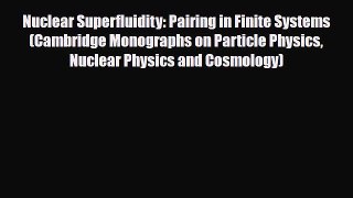 [PDF] Nuclear Superfluidity: Pairing in Finite Systems (Cambridge Monographs on Particle Physics