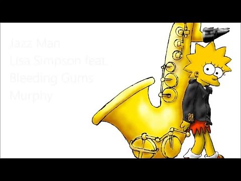 Jazz Man - Lisa Simpson feat. Bleeding Gums Murphy (complete)