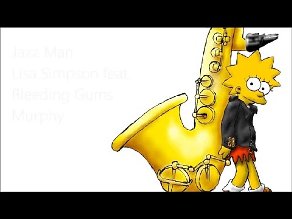 Jazz Man - Lisa Simpson feat. Bleeding Gums Murphy (complete)