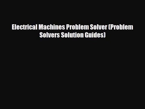 [PDF] Electrical Machines Problem Solver (Problem Solvers Solution Guides) Read Online