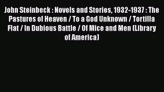 Read John Steinbeck : Novels and Stories 1932-1937 : The Pastures of Heaven / To a God Unknown