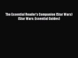 Read The Essential Reader's Companion (Star Wars) (Star Wars: Essential Guides) Ebook Free