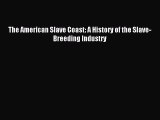 Read The American Slave Coast: A History of the Slave-Breeding Industry Ebook Free