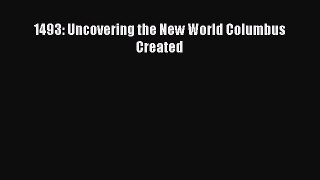 Read 1493: Uncovering the New World Columbus Created Ebook Free
