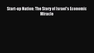 Read Start-up Nation: The Story of Israel's Economic Miracle Ebook Free