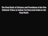 Download The Final Rolls of Citizens and Freedmen of the Five Civilized Tribes in Indian Territory