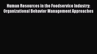 Read Human Resources in the Foodservice Industry: Organizational Behavior Management Approaches