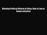 Read Debating Political Reform in China: Rule of Law vs. Democratization Ebook Free